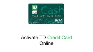 How To Activate TD Credit Card Online 2023 [upl. by Kcaz]