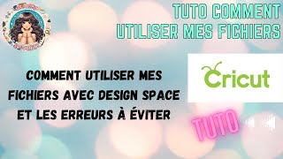 Comment utiliser mes fichiers avec Design Space et les erreurs à éviter [upl. by Amles830]