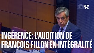 Ingérence laudition de François Fillon en intégralité [upl. by Eshman221]