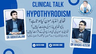 Understanding Hypothyroidism Causes Symptoms amp Effects on Health  Dr Waqas Azeem  Clinical Talk [upl. by Arita]