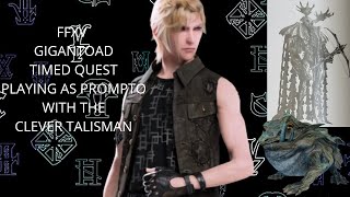 FFXV GIGANTOAD TIMED QUEST WITH PROMPTO AND CLEVER TALISMAN [upl. by Nirra338]