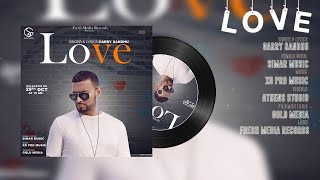 Garry Sandhu  LOVE Official Audio Fresh Media Records  👍 2017 [upl. by Balkin454]