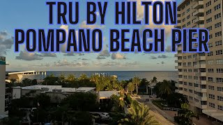 Tour and Review of Tru by Hilton Pompano Beach Pier  200 N Ocean Blvd Pompano Beach FL 33062 [upl. by Ogg]