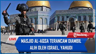 🔴Masjid AlAqsa Terancam Diambil Alih oleh Israel Bakal Diserbu Kaum Fanatik Yahudi [upl. by Nigle690]