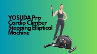 YOSUDA Pro Cardio Climber Stepping Elliptical Machine 3 in 1 Elliptical [upl. by Cedar]