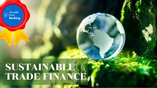 What is Sustainable and Green Trade Finance [upl. by Nirat]