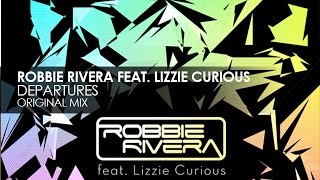 Robbie Rivera featuring Lizzie Curious  Departures [upl. by Nerrej]