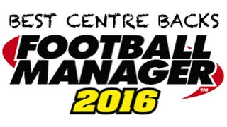 Best Centre Backs Football Manager 2016 [upl. by Nemajneb]