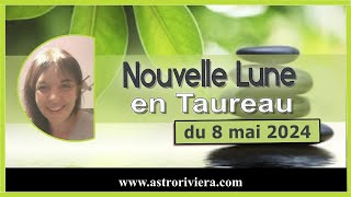 Nouvelle Lune en Taureau du 8 mai 2024 astrologie [upl. by Irap]