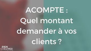 Acompte  quel montant demander à votre client [upl. by Doehne]