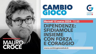 MAURO CROCE  Dipendenze sfidiamole insieme con forza e coraggio [upl. by Noguchi]