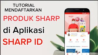 TUTORIAL MENDAFTARKAN PRODUK SHARP DI APLIKASI SHARP ID Untuk promo SLD FUNTASTIC [upl. by Colburn]