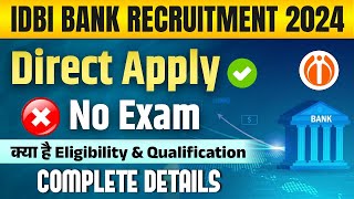 IDBI Bank Recruitment 2024  No Exam ❌ Direct Apply ✅  IDBI Bank 2024 Eligibility Qualification [upl. by Ettezoj]