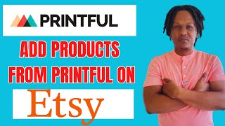 HOW TO ADD PRODUCTS FROM PRINTFUL ON ETSY 2024 [upl. by Fransen]