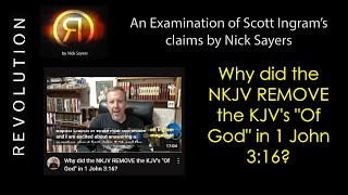 Examining Scott Ingrams Why did the NKJV REMOVE the KJVs quotOf Godquot in 1 John 316 by Nick Sayers [upl. by Eul]