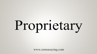 How To Say Proprietary [upl. by Phare]