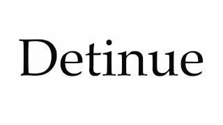 How to Pronounce Detinue [upl. by May]