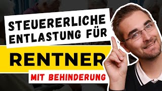 Weniger Steuern für Rentner mit Behinderung Alle Punkte im Überblick  Steuerberater erklärt [upl. by Madaih]