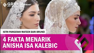 TERKUAK 4 FAKTA ANISHA ISA KALEBIC ISTRI PANGERAN MATEEN DARI BRUNEI YANG BARU SAJA MENIKAH [upl. by Elttil506]