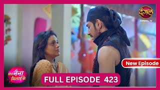 Tose Nainaa Milaai Ke  7 Nov 2024  New Full Episode 423 HD  NewEpisode  Dangal TV [upl. by Blalock]