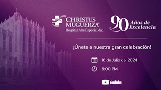 Celebremos juntos el 90° Aniversario de CHRISTUS MUGUERZA Hospital Alta Especialidad [upl. by Nickie110]