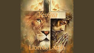 Yeshua Lion amp Lamb [upl. by Humfried]