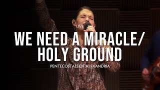 Pentecostals Of Alexandria  We Need A MiracleHoly Ground Medley [upl. by Gereld]