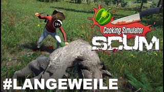 Steffi Kocht sich was feines  SCUM  Cooking Simulator Corona Quarantäne Langeweile [upl. by Bonnibelle]