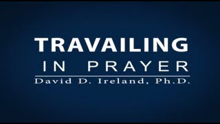 Understanding the Laws of Prayer  Travailing In Prayer  David D Ireland PhD [upl. by Adliw768]