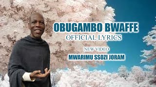 OBUGAMBO BWAFFELyrics Video Mwalimu SSOZI JORAM 2020 All Rights Reserved [upl. by Idnam]