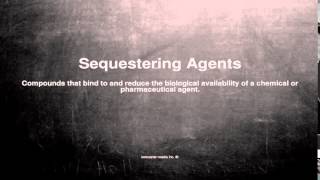 Medical vocabulary What does Sequestering Agents mean [upl. by Uile816]