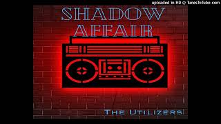 Shadow Affair  The Utilizers [upl. by Aima445]