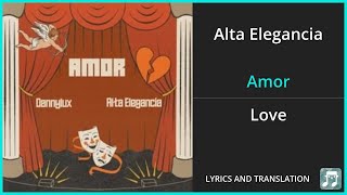 Alta Elegancia  Amor Lyrics English Translation  ft DannyLux  Spanish and English Dual Lyrics [upl. by Airak]