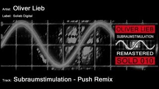 Oliver Lieb  Subraumstimulation Push Remix [upl. by Rheingold]