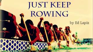 Just Keep Rowing  Ed Lapiz [upl. by Gaulin765]