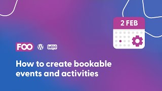 How to create bookable events and activities using WooCommerce and FooEvents [upl. by Esined]