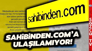 Sahibindencom Neden Açılmıyor Sunucu Hatası mı Şirketten Açıklama Geldi [upl. by Nahtnaoj]