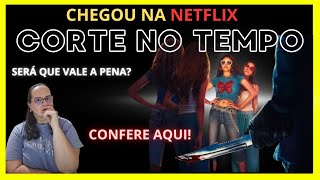 CORTE NO TEMPO filme novidade na Netflix [upl. by Assisi]