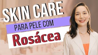 SKINCARE PARA PELE COM ROSÁCEA  ROTINA DE CUIDADOS para pele SENSÍVEL E ROSÁCEA [upl. by Eduam]