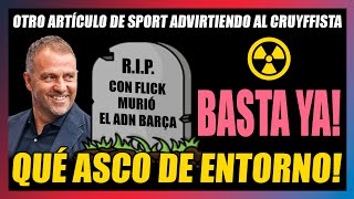 🤢CAMPAÑA ANTI FLICK en SPORT🤢OTRO ARTÍCULO CUESTIONANDO SU ADN BARÇA🤬BASTA YA🤬VAYA ENTORNO🤮 [upl. by Thorr]