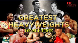 Top 10 Greatest Heavyweights Of All Time [upl. by Hsaka385]