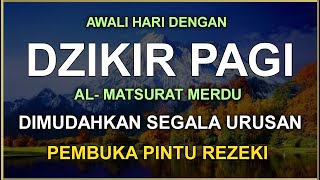 DZIKIR PAGI SESUAI SUNNAH RASUL  ZIKIR PEMBUKA PINTU REZEKI  Dzikir Mustajab Pagi [upl. by Tarsus]