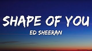 Ed Sheeran  Shape Of You Lyrics [upl. by Issy13]