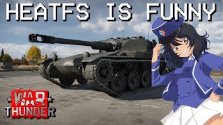 HEATFS IS FUNNY  War Thunder [upl. by Tuppeny]