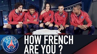 HOW FRENCH ARE YOU  with Cavani Mbappé Rabiot Kurzawa et Nkunku [upl. by Halik349]