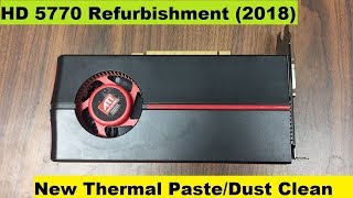 AMD Radeon HD 5770 Refurbishing 2018 [upl. by Jara]