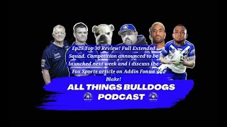 All Things Bulldogs Podcast EP25  Top 30 Review Swap Kikau for Fonua Blake Top17 Comp Announced [upl. by Eiramacissej]