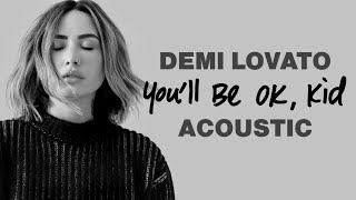 Demi Lovato  Youll Be Ok Kid Acoustic Version [upl. by Arries]