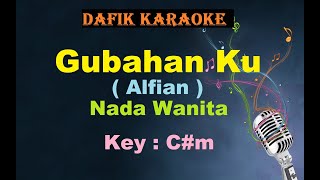 Gubahanku Karaoke Alfian Nada WanitaCewek Female Key Cm Lagu Nostalgia Tembang Kenangan [upl. by Liag392]