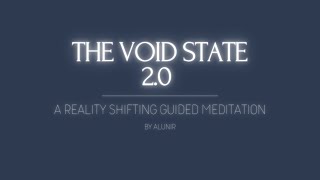 THE VOID STATE 20  Reality Shifting Guided Meditation [upl. by Oznohpla]